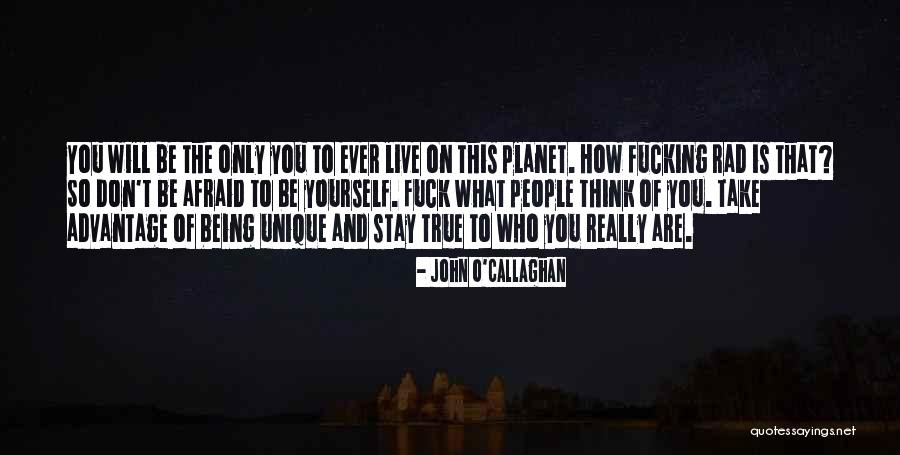 Yourself Being Unique Quotes By John O'Callaghan Yourself Being Unique Quotes By John O'Callaghan