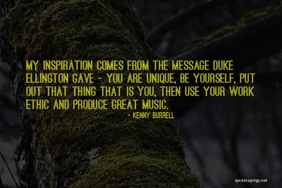 Yourself Being Unique Quotes By Kenny Burrell Yourself Being Unique Quotes By Kenny Burrell