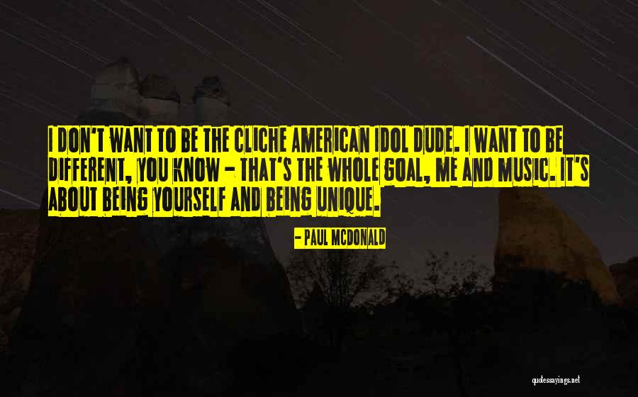 Yourself Being Unique Quotes By Paul McDonald Yourself Being Unique Quotes By Paul McDonald