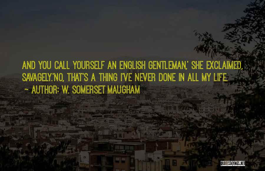 Yourself English Quotes By W. Somerset Maugham