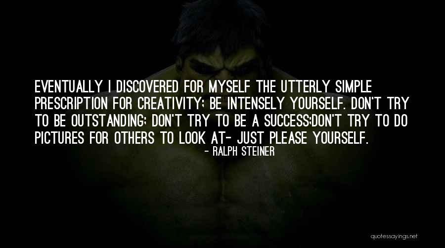 Yourself For Pictures Quotes By Ralph Steiner Yourself For Pictures Quotes By Ralph Steiner