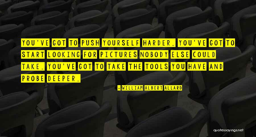 Yourself For Pictures Quotes By William Albert Allard Yourself For Pictures Quotes By William Albert Allard
