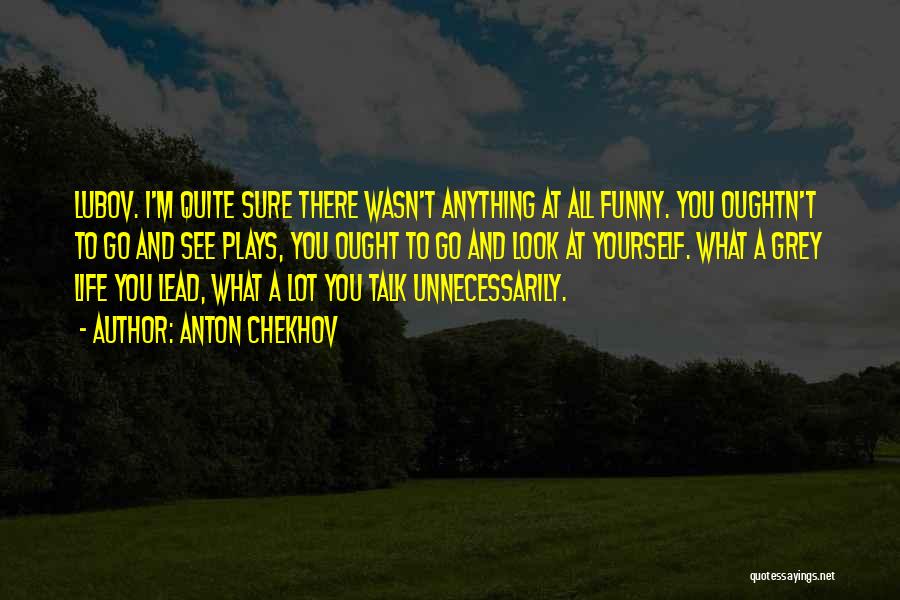 Yourself Funny Quotes By Anton Chekhov