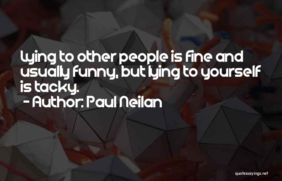 Yourself Funny Quotes By Paul Neilan