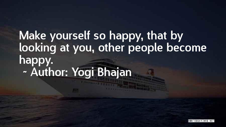 Yourself Happy Quotes By Yogi Bhajan