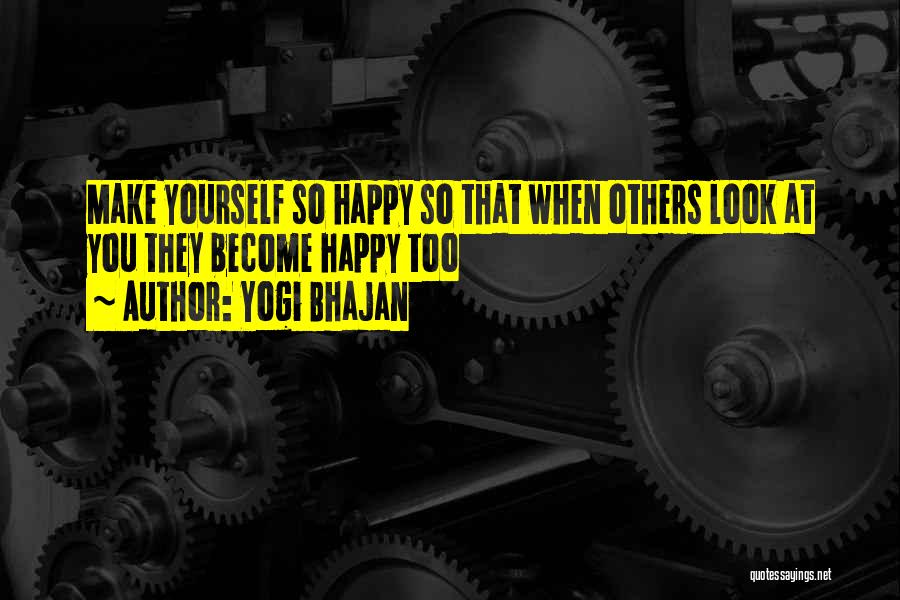 Yourself Happy Quotes By Yogi Bhajan