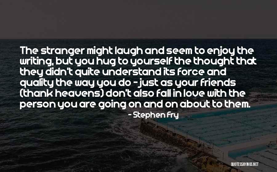 Yourself In Love Quotes By Stephen Fry Yourself In Love Quotes By Stephen Fry