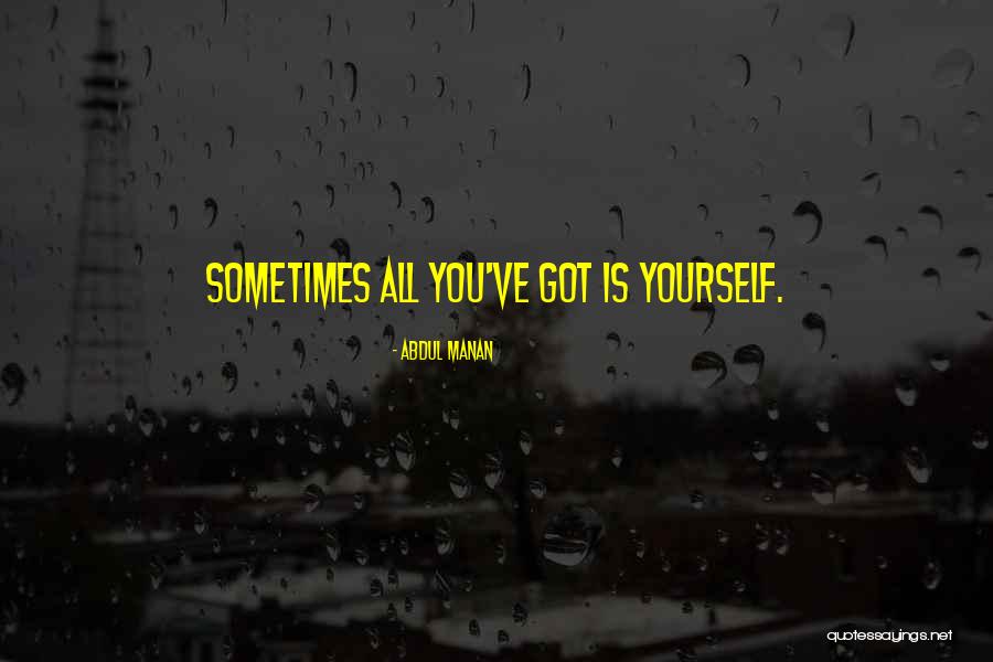 Yourself Quotes Quotes By Abdul Manan Yourself Quotes Quotes By Abdul Manan