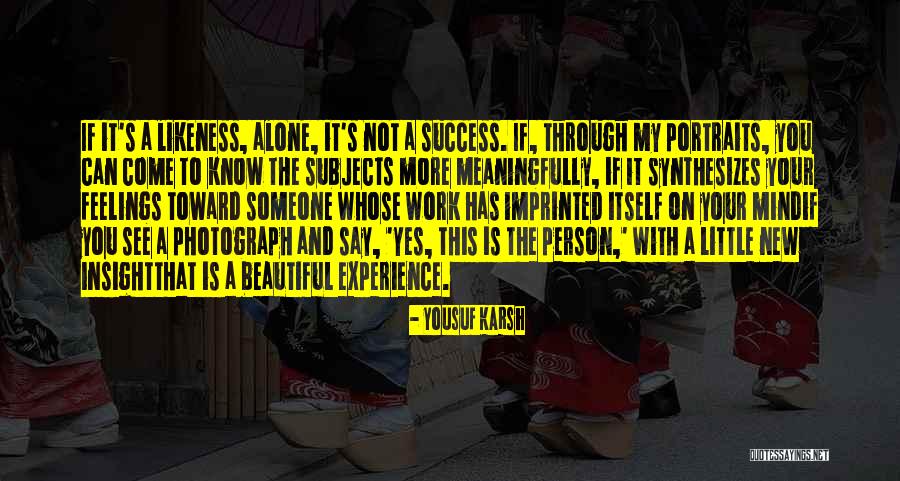 Yousuf Karsh Quotes 367085 Yousuf Karsh Quotes 367085