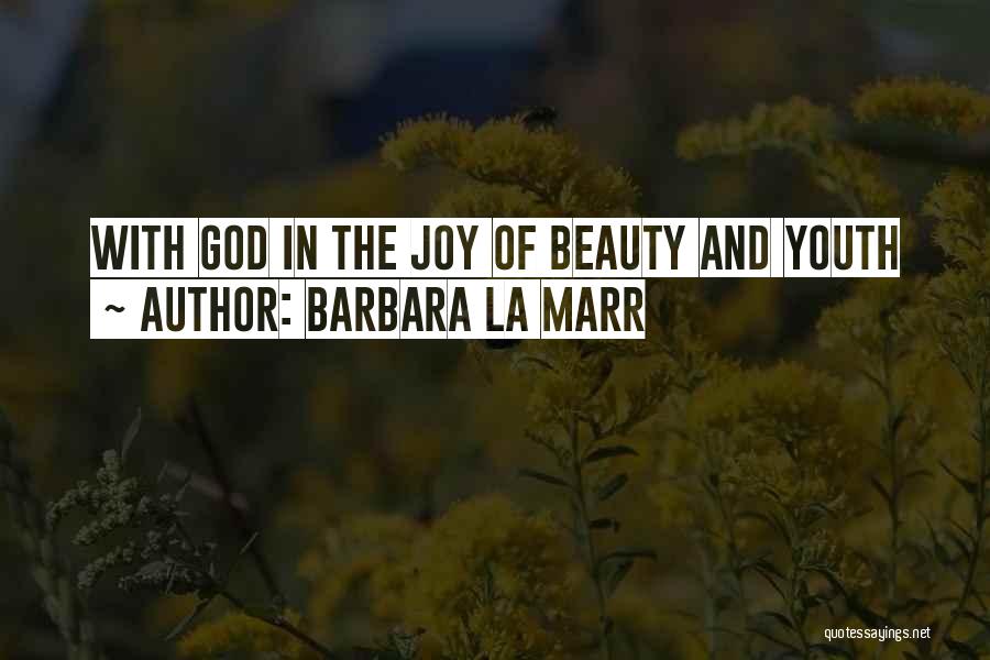 Youth And Beauty Quotes By Barbara La Marr