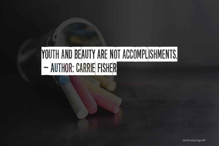 Youth And Beauty Quotes By Carrie Fisher
