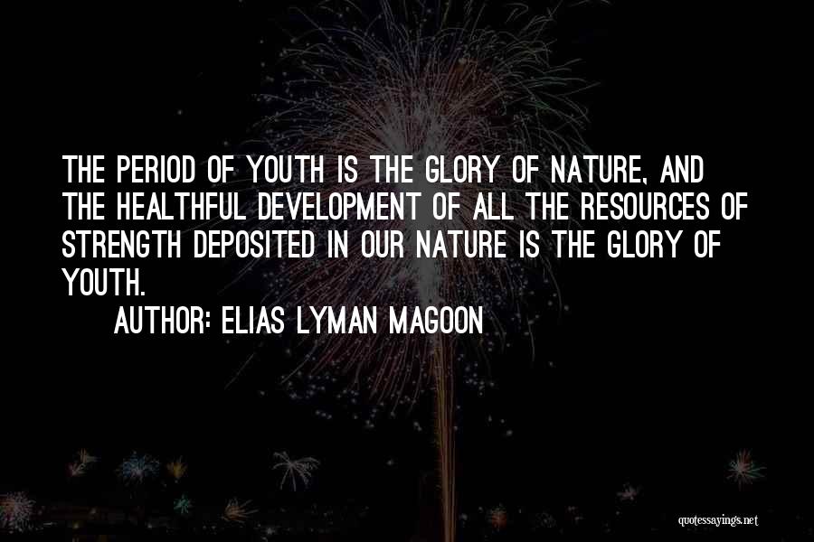 Youth And Development Quotes By Elias Lyman Magoon