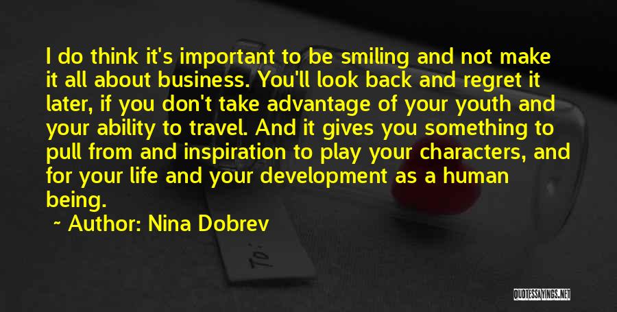 Youth And Development Quotes By Nina Dobrev