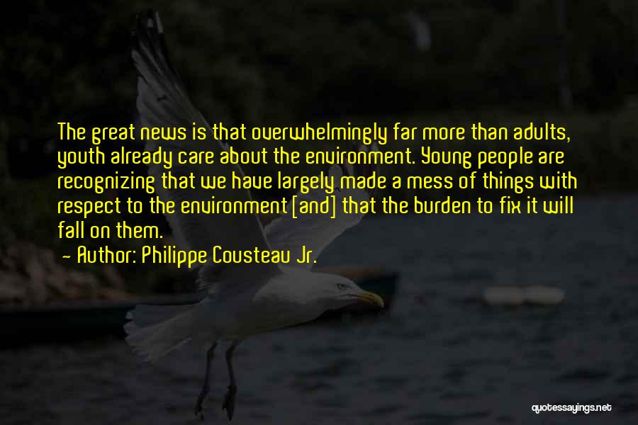 Youth And Environment Quotes By Philippe Cousteau Jr.