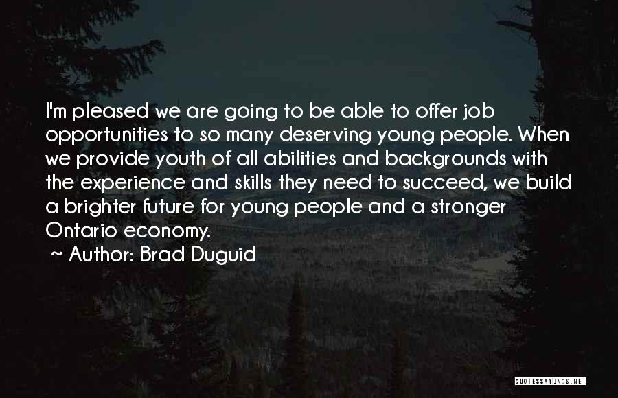 Youth And Experience Quotes By Brad Duguid