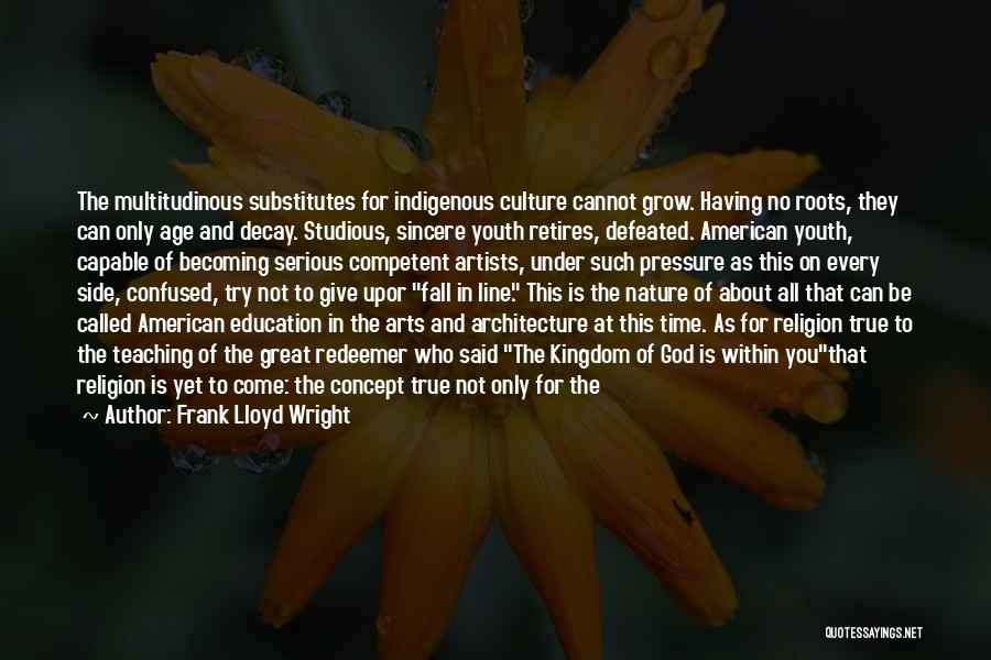 Youth And God Quotes By Frank Lloyd Wright