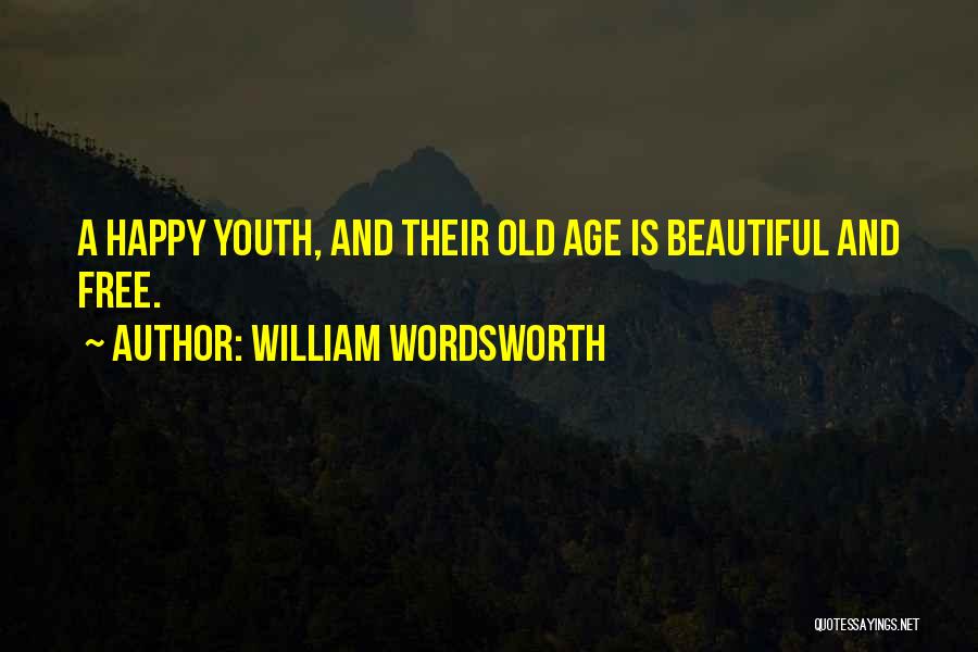 Youth And Happiness Quotes By William Wordsworth