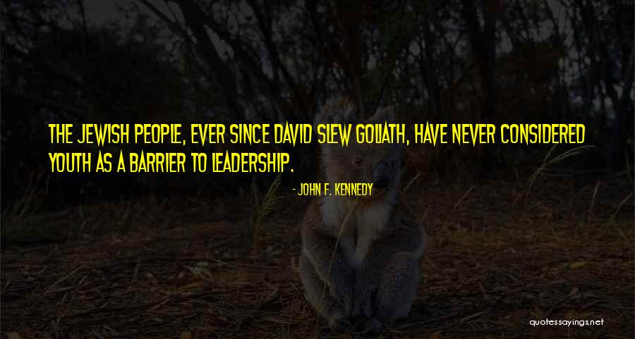 Youth And Leadership Quotes By John F. Kennedy