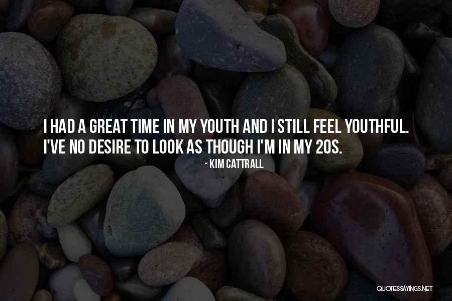 Youth And Time Quotes By Kim Cattrall Youth And Time Quotes By Kim Cattrall