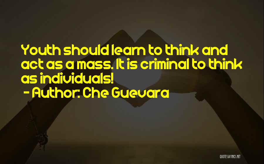 Youth Criminals Quotes By Che Guevara