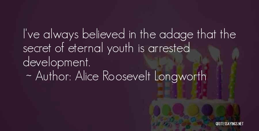 Youth Development Quotes By Alice Roosevelt Longworth