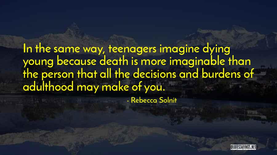 Youth Dying Young Quotes By Rebecca Solnit