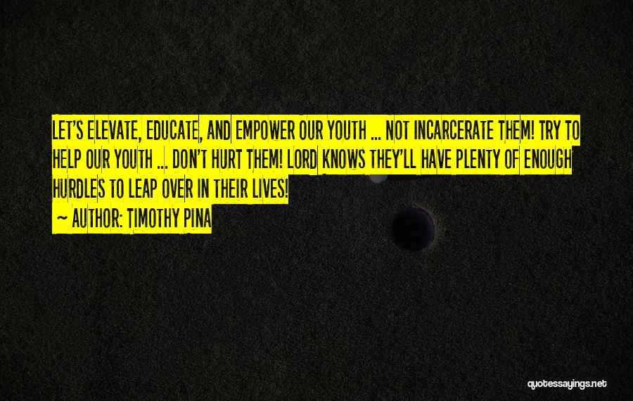 Youth Empower Quotes By Timothy Pina