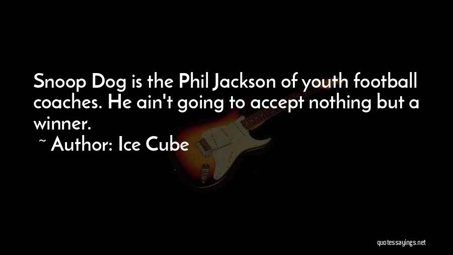 Youth Football Coaches Quotes By Ice Cube
