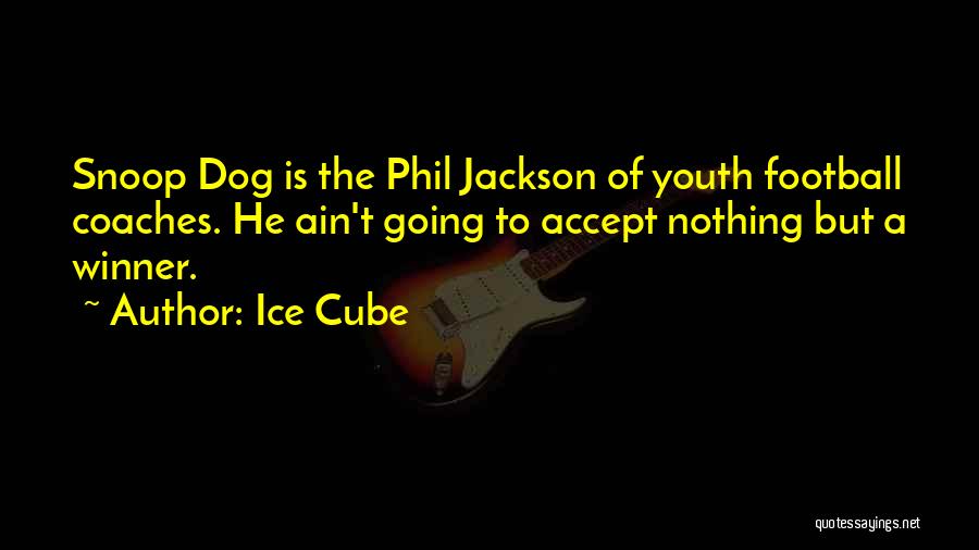 Youth Football Quotes By Ice Cube