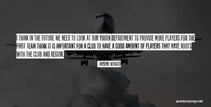 Youth Future Quotes By Arsene Wenger Youth Future Quotes By Arsene Wenger