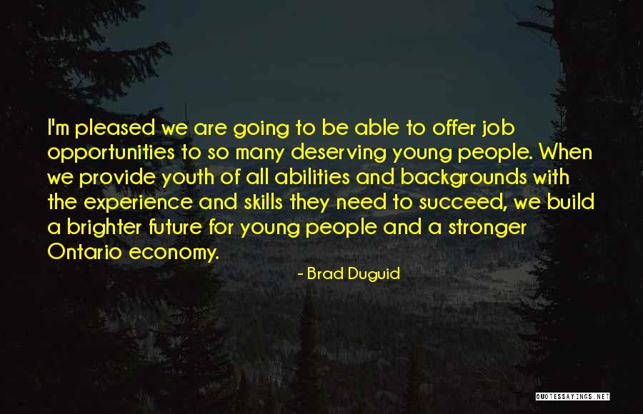 Youth Future Quotes By Brad Duguid Youth Future Quotes By Brad Duguid