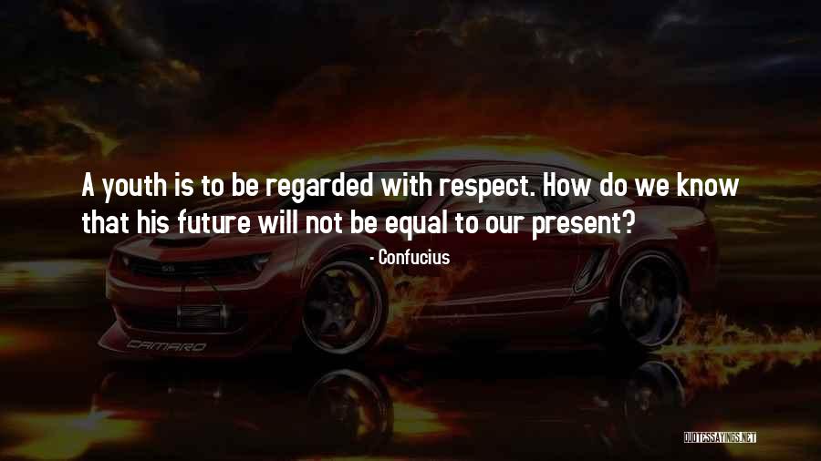 Youth Future Quotes By Confucius Youth Future Quotes By Confucius