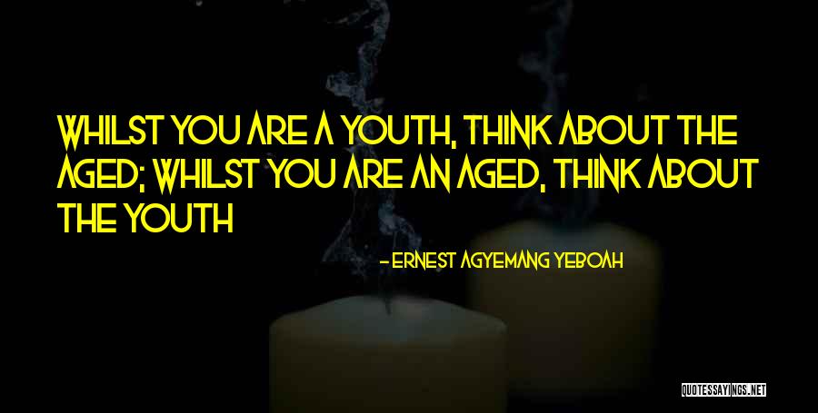 Youth Future Quotes By Ernest Agyemang Yeboah Youth Future Quotes By Ernest Agyemang Yeboah