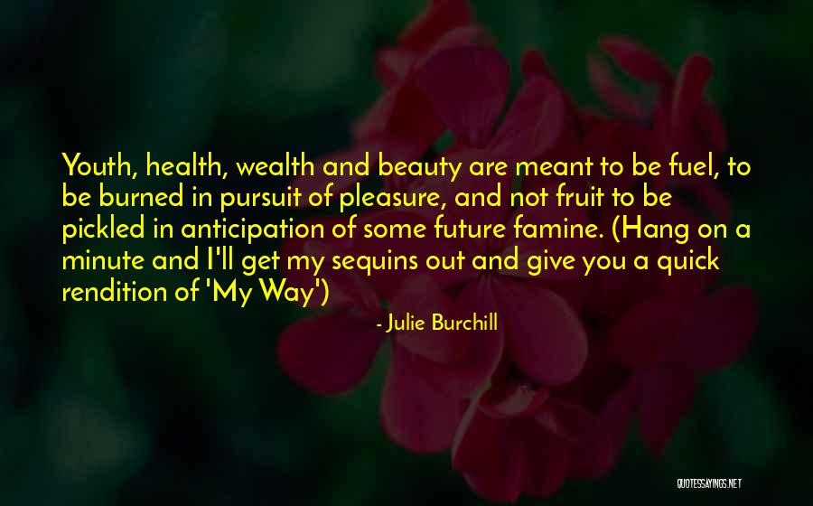 Youth Future Quotes By Julie Burchill Youth Future Quotes By Julie Burchill