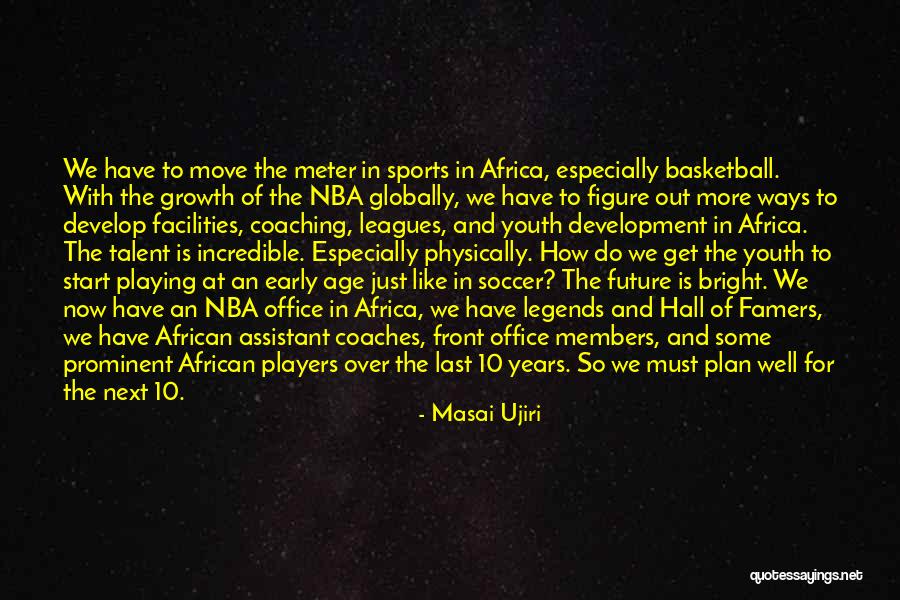 Youth Future Quotes By Masai Ujiri Youth Future Quotes By Masai Ujiri
