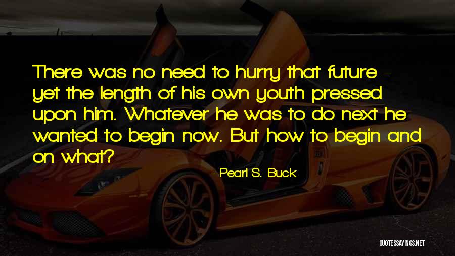 Youth Future Quotes By Pearl S. Buck Youth Future Quotes By Pearl S. Buck