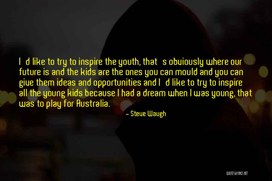 Youth Future Quotes By Steve Waugh Youth Future Quotes By Steve Waugh