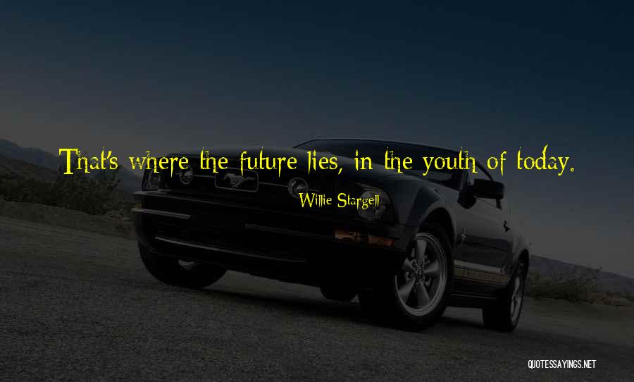 Youth Future Quotes By Willie Stargell