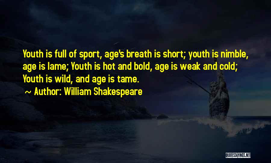 Youth Gone Wild Quotes By William Shakespeare