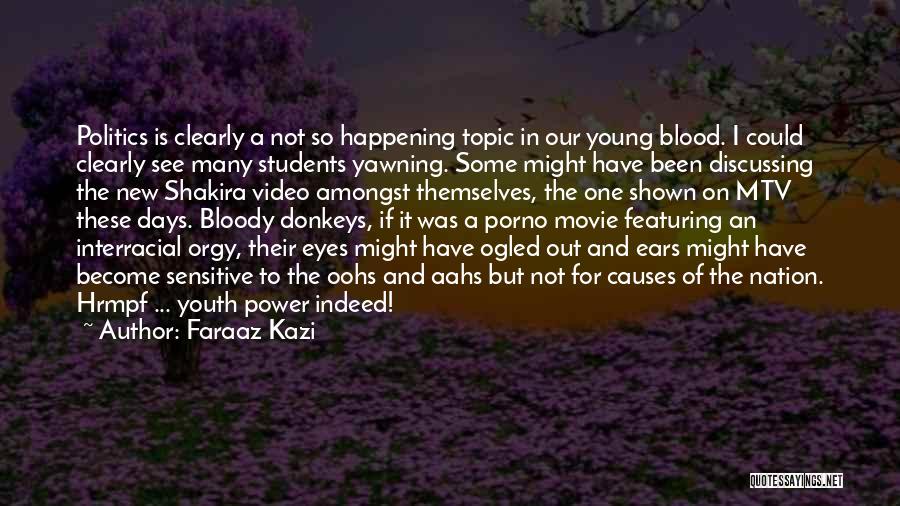 Youth In Politics Quotes By Faraaz Kazi