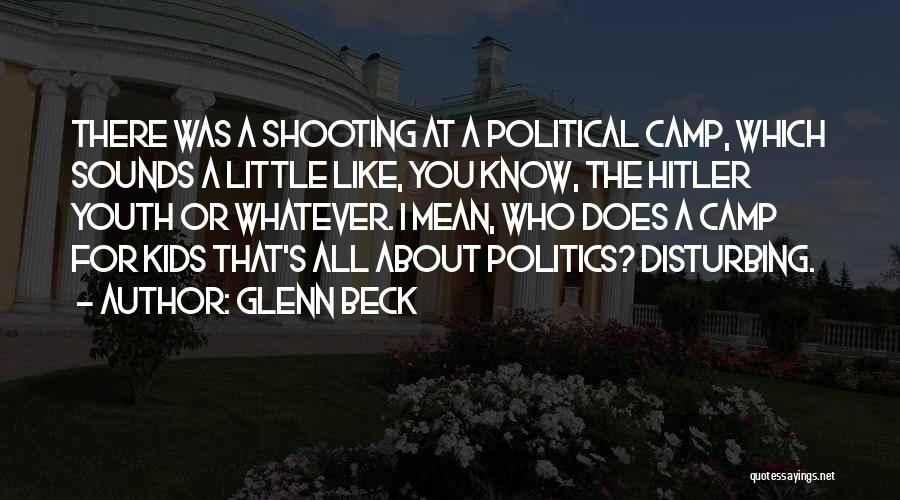 Youth In Politics Quotes By Glenn Beck