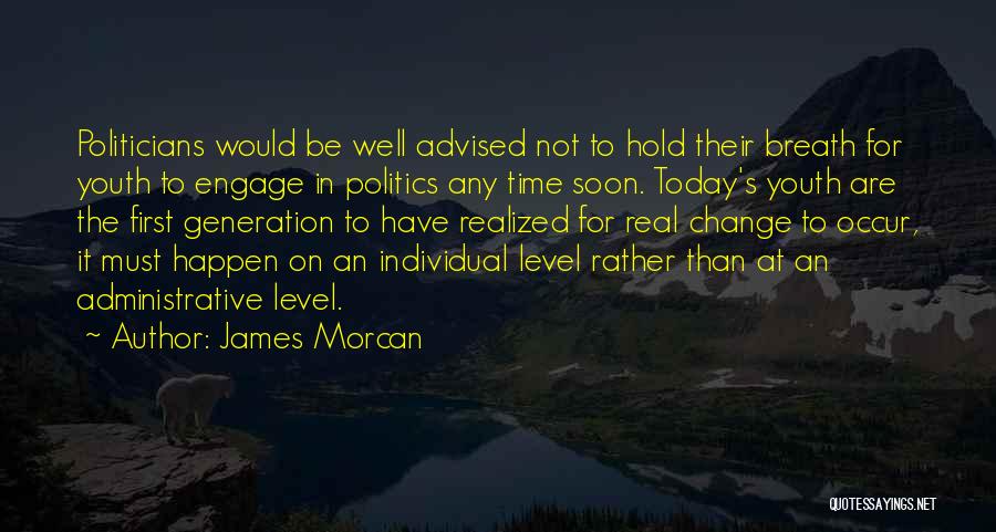 Youth In Politics Quotes By James Morcan