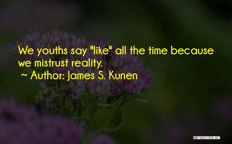 Youth In Politics Quotes By James S. Kunen