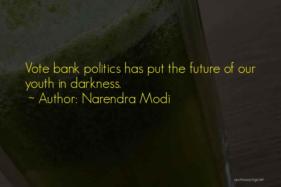 Youth In Politics Quotes By Narendra Modi