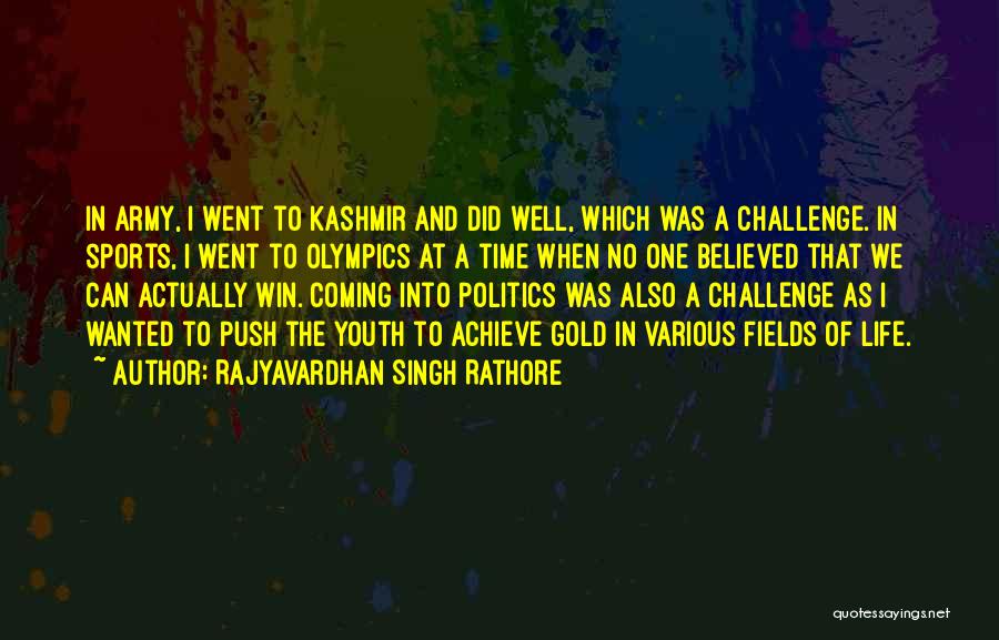 Youth In Politics Quotes By Rajyavardhan Singh Rathore