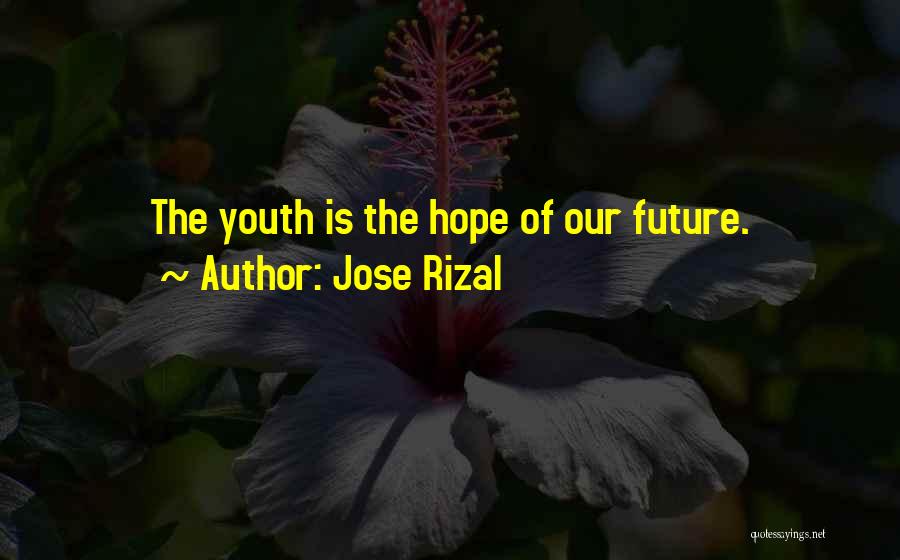 Youth Is Our Future Quotes By Jose Rizal