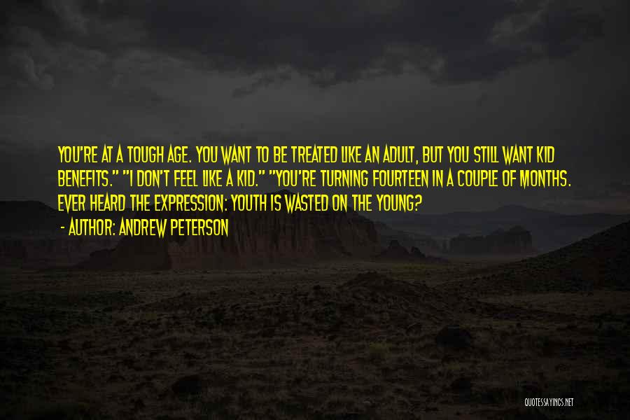 Youth Is Wasted On The Young Quotes By Andrew Peterson