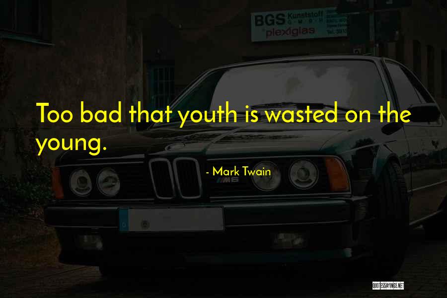 Youth Is Wasted On The Young Quotes By Mark Twain Youth Is Wasted On The Young Quotes By Mark Twain