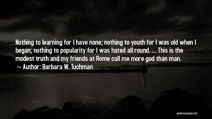 Youth Learning Quotes By Barbara W. Tuchman