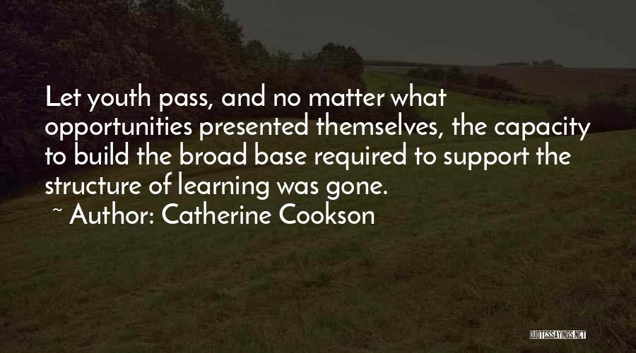 Youth Learning Quotes By Catherine Cookson